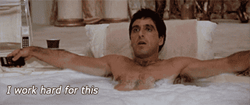 A gif of Al Pacino in a bubble bath saying &quot;I work hard for this&quot;
