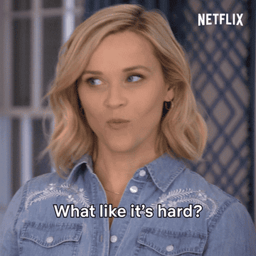 Actress Reese Witherspoon says &quot;what like it&#x27;s hard?&quot;