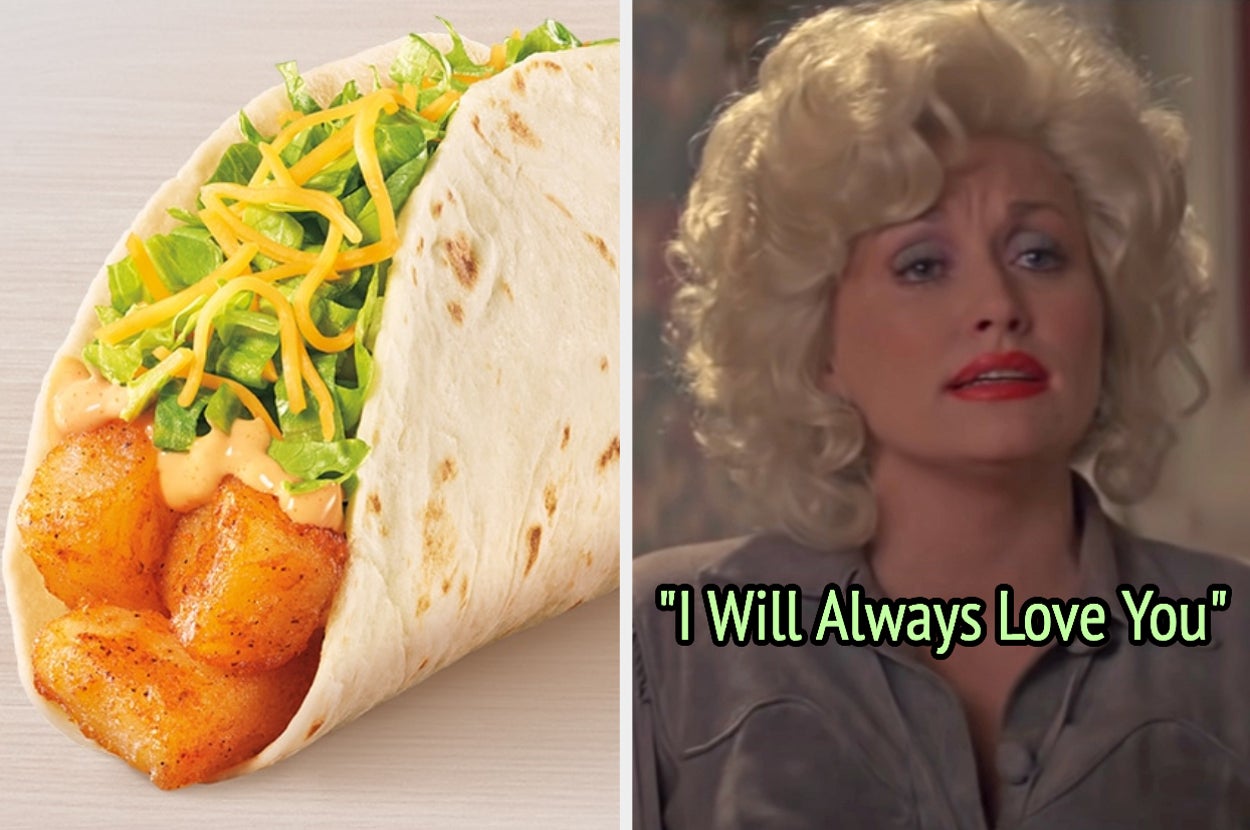 On the left, a soft taco from Taco Bell, and on the right, Dolly Parton singing I Will Always Love You