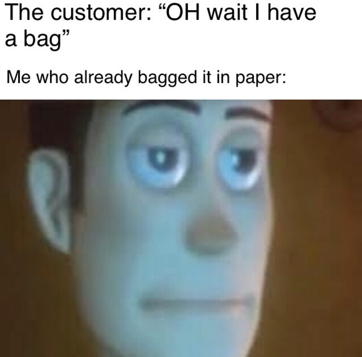 Meme about a customer saying they have a bag after things are bagged