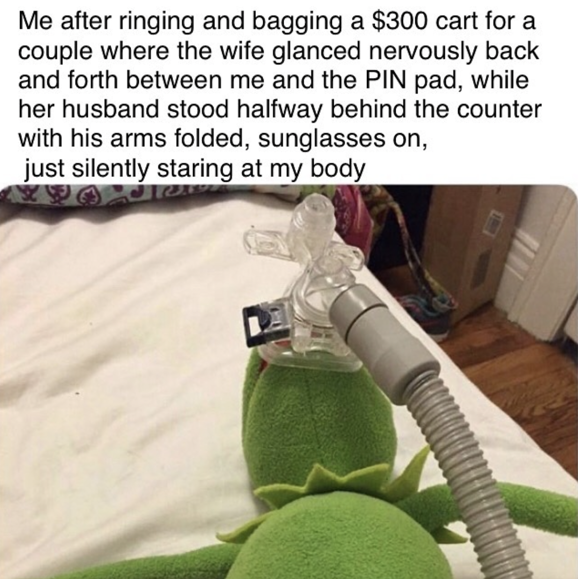 Meme of Kermit the frog on oxygen with the caption &quot;Me after ringing and bagging a $300 cart for a couple&quot; where the wife glanced at them and the PIN machine nervously and the husband stood with his arms folded and stared at their body