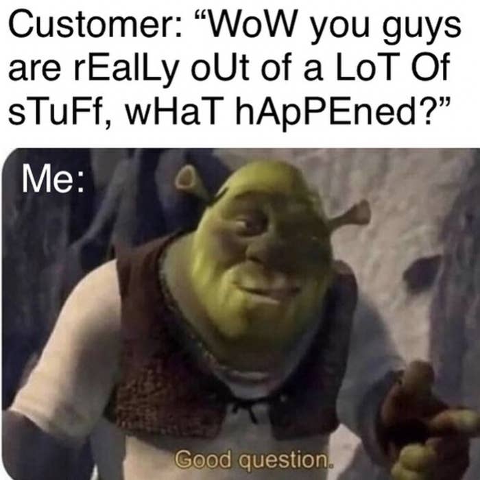 Shrek &quot;Good question&quot; meme about someone asking why are you out of things