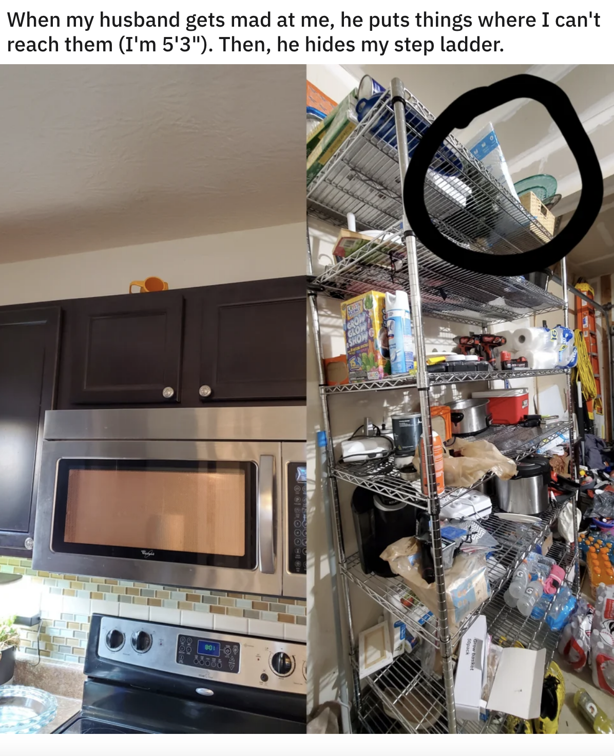 Items placed high up on out-of-reach shelves, with text that says the picture taker&#x27;s husband does this when he&#x27;s mad at them and hides their step ladder