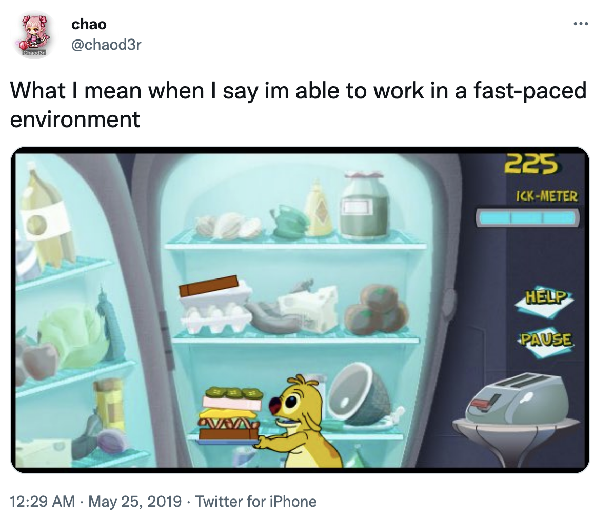 &quot;what i mean when i say i&#x27;m able to work in a fast-paced environment&quot; and there&#x27;s a photo from a game where the character has to make a sandwich from the fridge