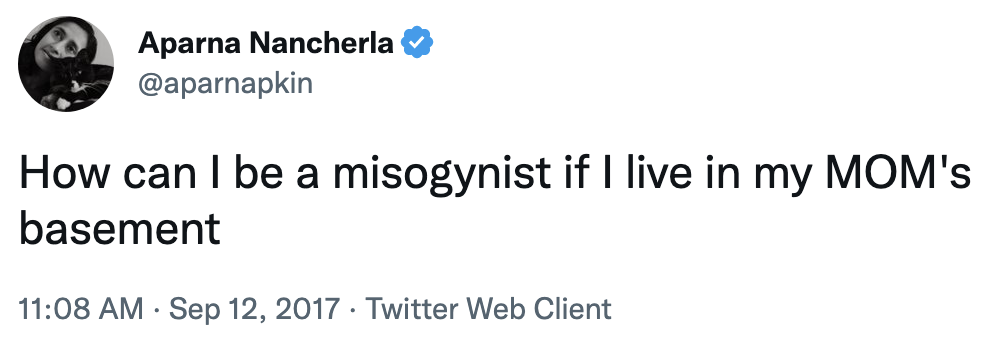 how can i be a misogynist if I live in my mom&#x27;s basement