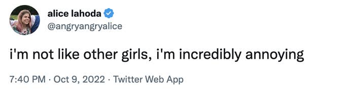 author&#x27;s tweet with a blue verification check mark, &quot;i&#x27;m not like other girls, i&#x27;m incredibly annoying&quot;