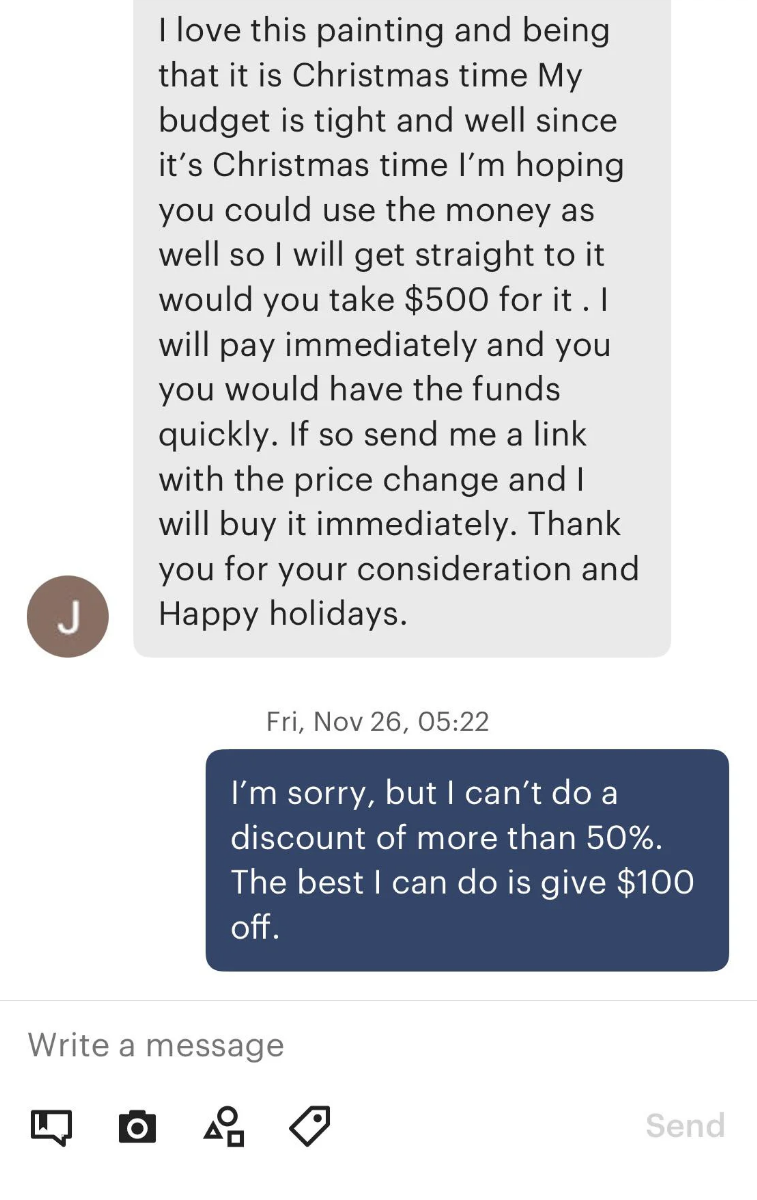 Person asks if someone will take $500 for a painting, since it&#x27;s Christmas, and person responds that they can&#x27;t do a discount of more than 50%