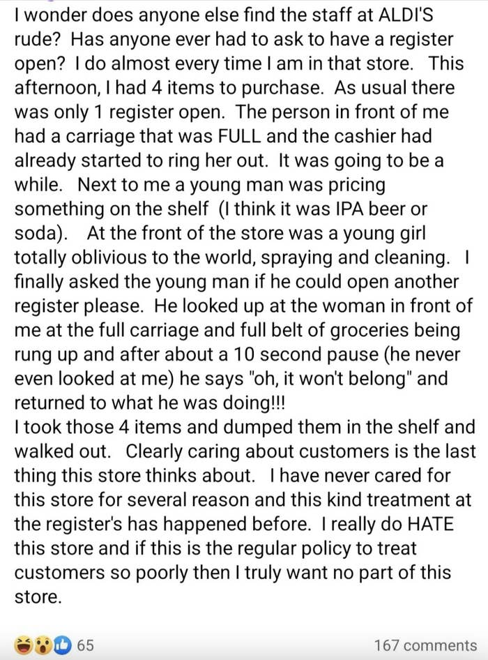 Very long message about how employees doing other things like shelving and cleaning the store didn&#x27;t open another register for this person with four items who didn&#x27;t want to wait for the one person with a full cart in front of them to finish checking out