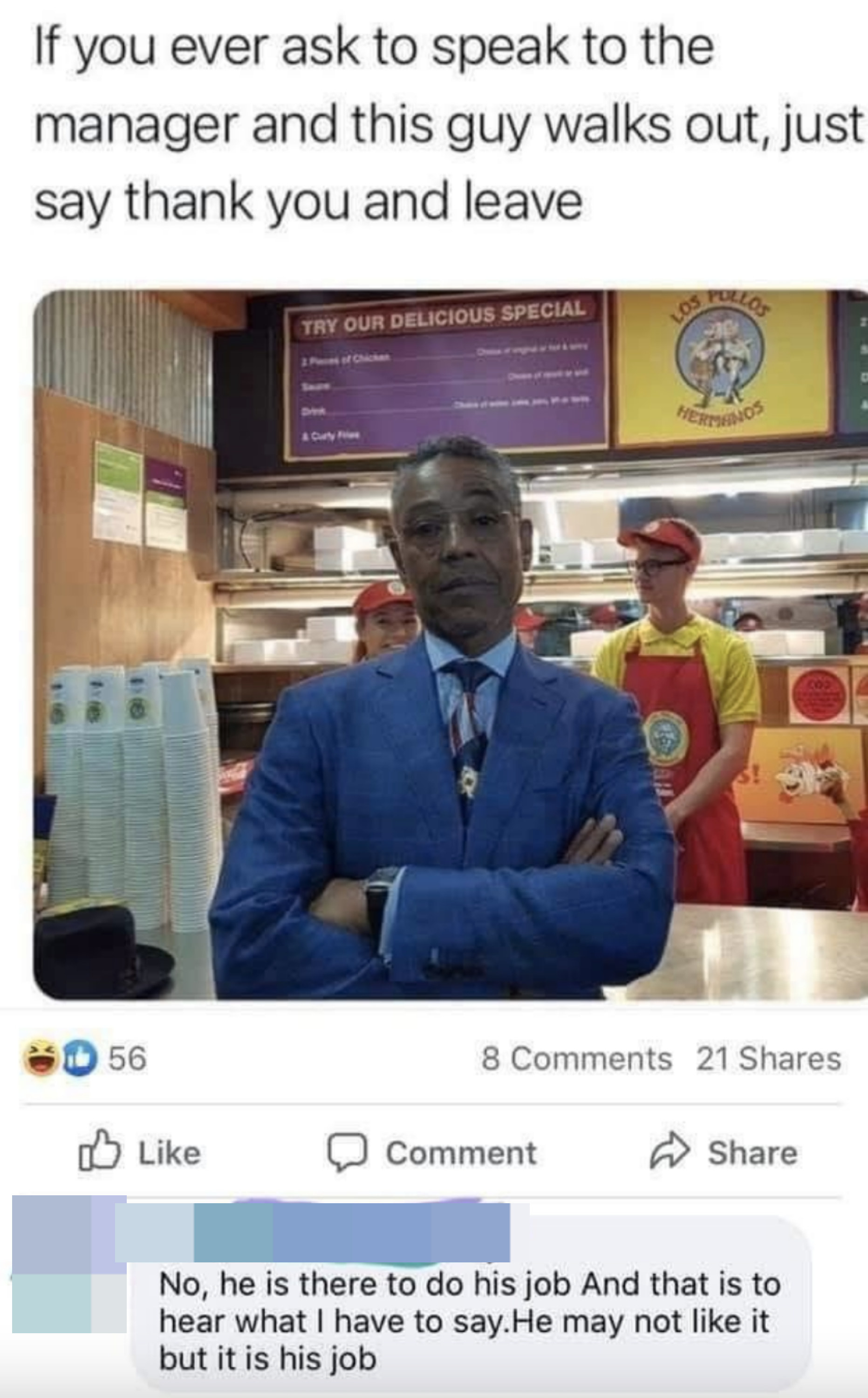 Meme of Gus from Breaking Bad standing at Los Pollos Hermanos counter with caption &quot;if u ask to speak to the manager and this guy walks out, just say thank u and leave,&quot; w/comment, &quot;No, he is there to do his job, and that is to hear what I have to say&quot;