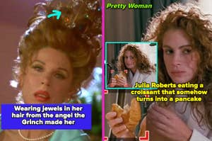 Christine Baranski in "How the Grinch Stole Christmas;" Julia Roberts in "Pretty Woman"