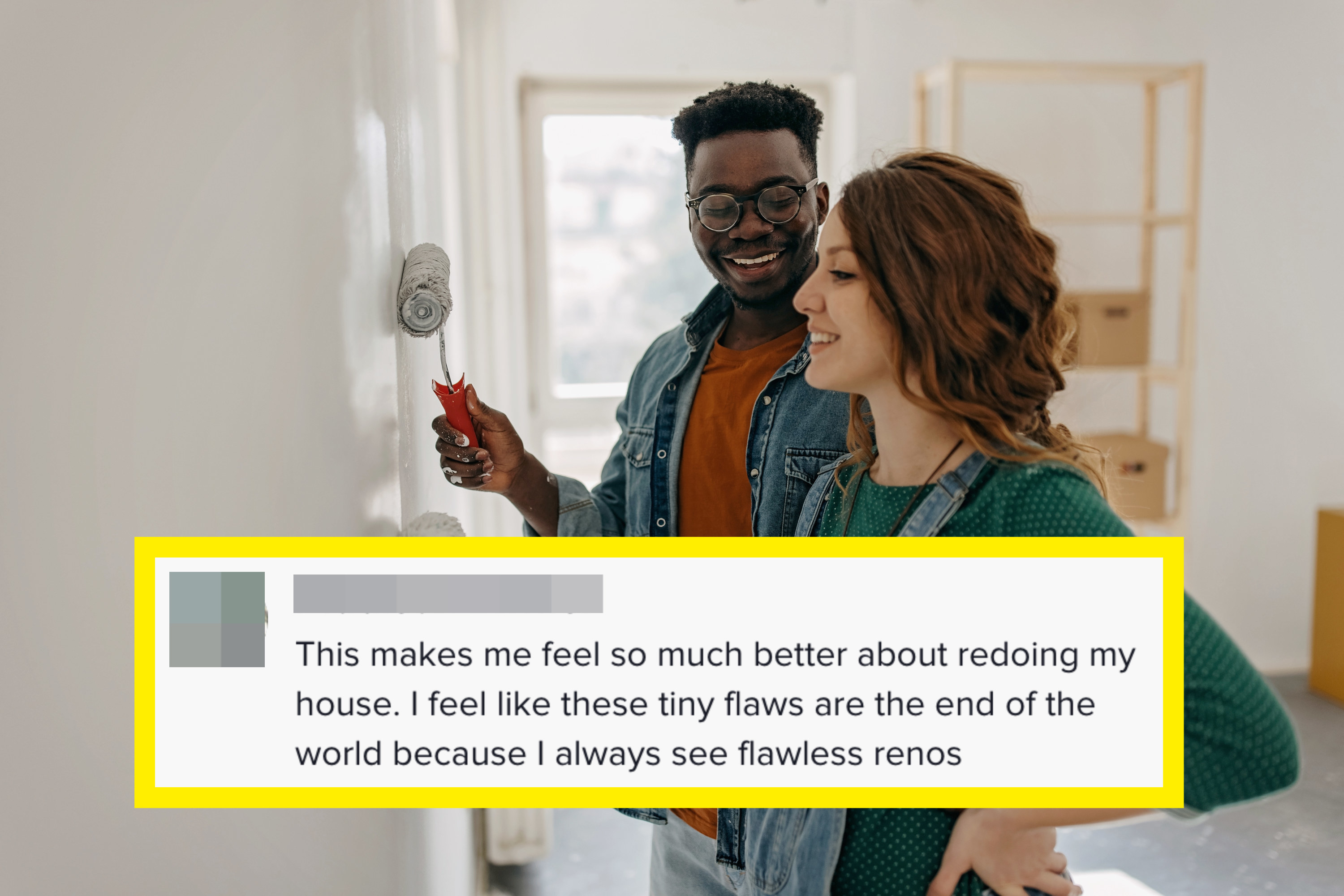 couple painting their house overlaid with a tiktok comment saying this makes me feel so much better about redoing my house because I always see flawless renos