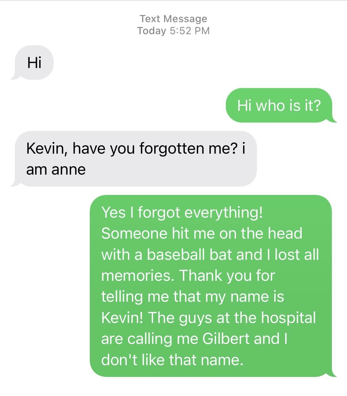 wrong number text of someone who asks if they have forgotten them and the reciever says yes i was hit in the head with a bat