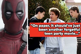 Deadpool side by side with Superbad with text reading "I feel like on paper, it should have just been another forgetful teen party movie but the cast and creators really all came together nicely"