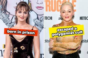 Leighton Meester was born in prison, and Rose McGowan escaped a polygamist cult