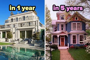 On the left, a fancy home with a pool out back labeled in one year, and on the right, a Victorian-style home labeled in 5 years