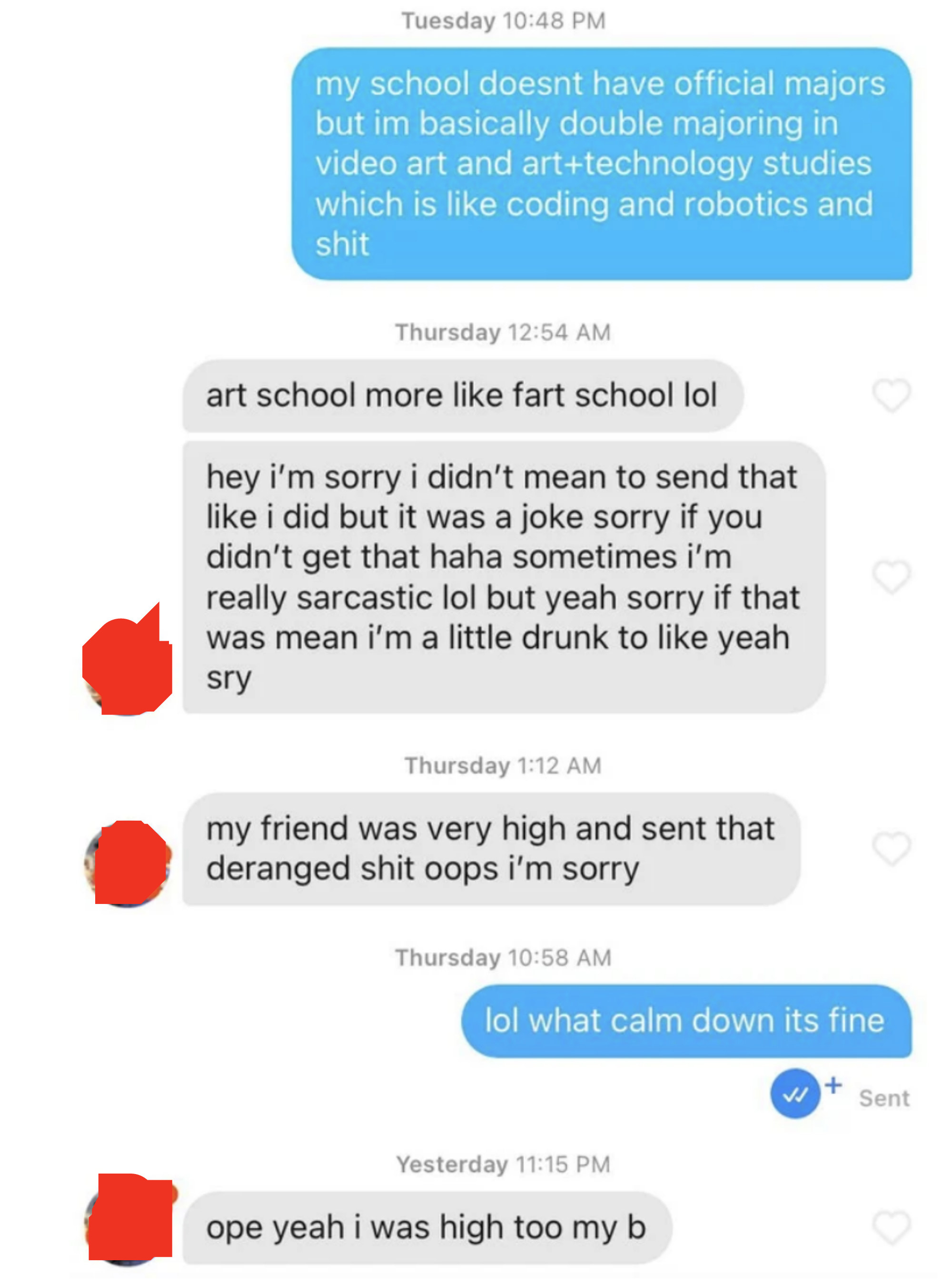 Someone says they&#x27;re in art school, the other person responds &quot;art school, more like fart school&quot; then sends two texts afterward apologizing for the joke and saying they&#x27;re drunk and high