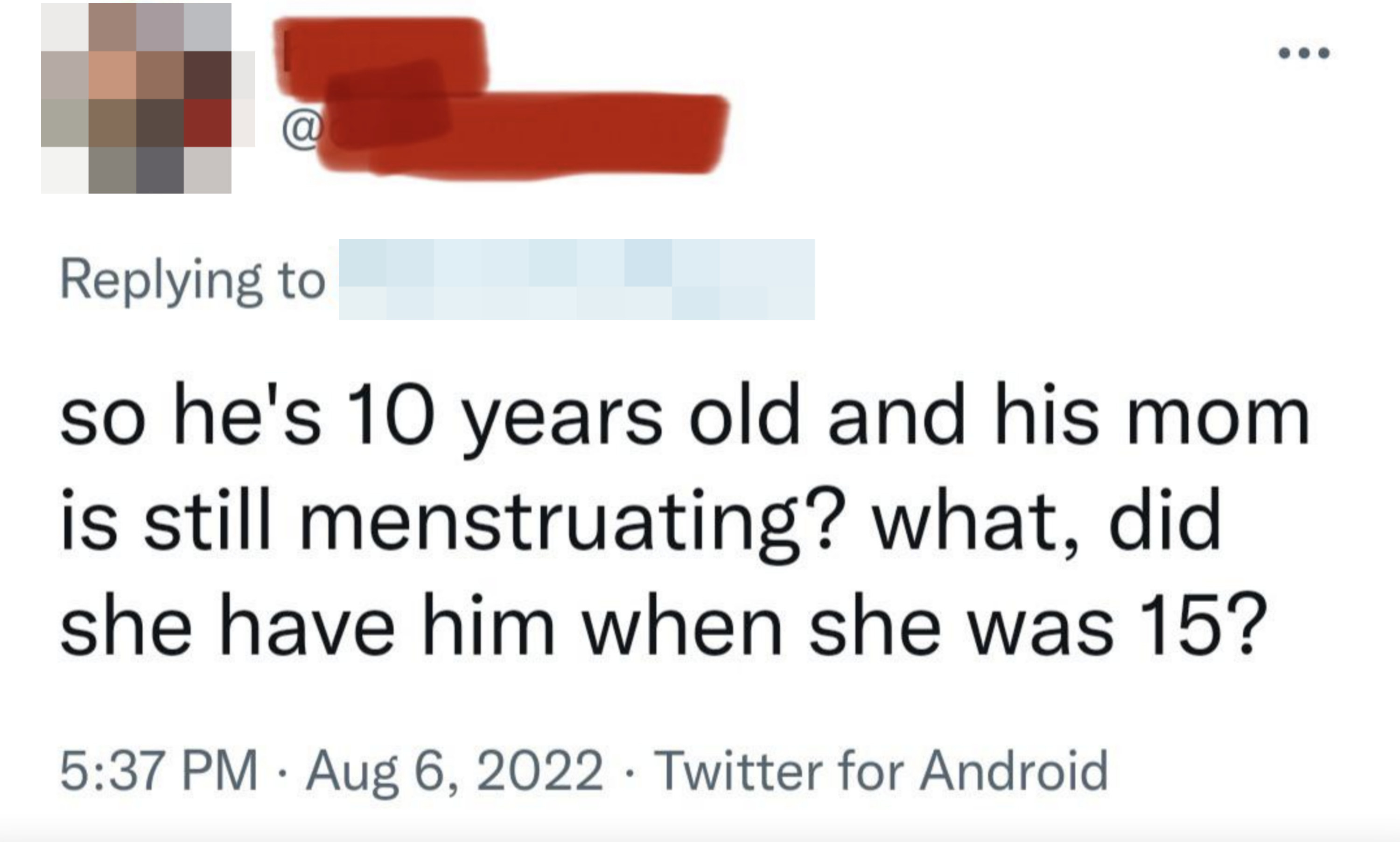 &quot;so he&#x27;s 10 years old and his mom is still menstruating?&quot;
