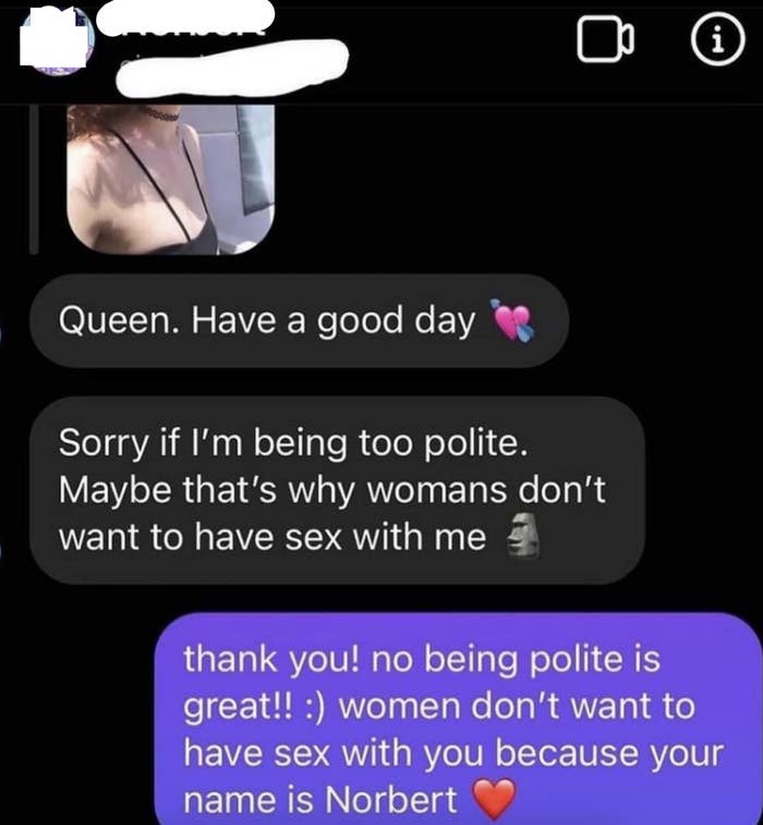 A man says he&#x27;s too polite and that&#x27;s why women don&#x27;t want to have sex with him; a woman responds that women don&#x27;t want to have sex with him because his name is Norbert