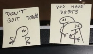 &quot;don&#x27;t quit today&quot; and &quot;you have debts&quot;