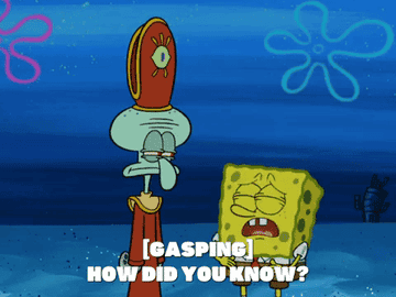 spongebob saying to squidward how did you know and squidward saying psychic powers