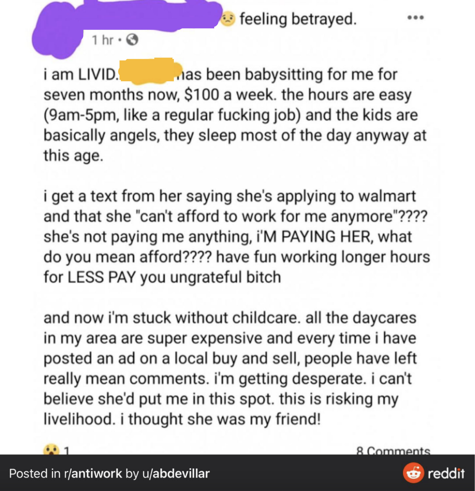 person saying that she paid her babysitter $100 a week for working 8 hours a day so why is her babysitter so ungrateful to take another job
