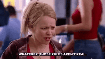 Rachel McAdams in Mean Girls saying &quot;Whatever; those rules aren&#x27;t real&quot;