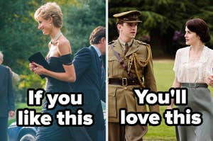 Images from The Crown and Downton Abbey that say "if you like this, you'll love this"