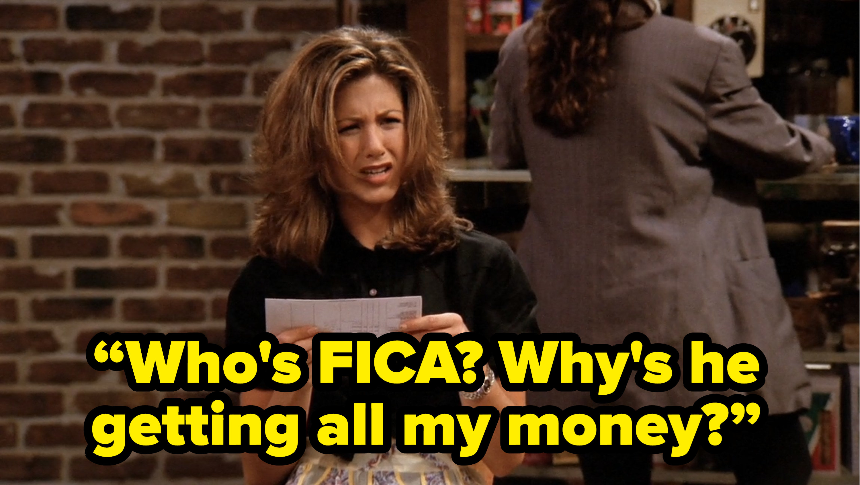 rachel saying who&#x27;s fica why&#x27;s he getting all my money on friends
