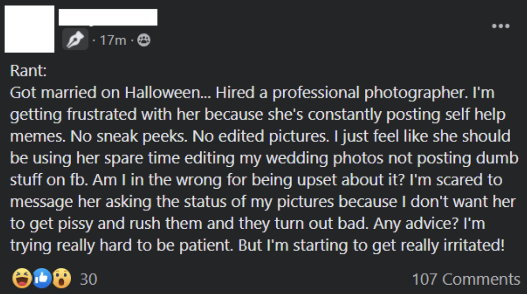 &quot;Hired a professional photographer. I&#x27;m getting frustrated with her because she&#x27;s constantly posting self help memes.&quot;