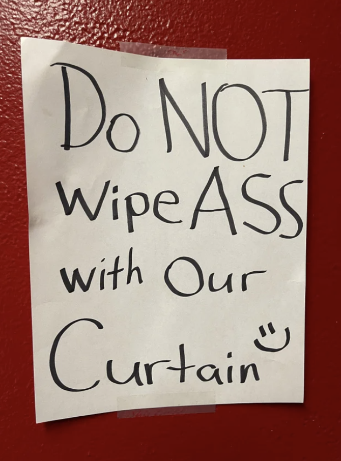 &quot;Do not wipe ass with our curtain&quot;