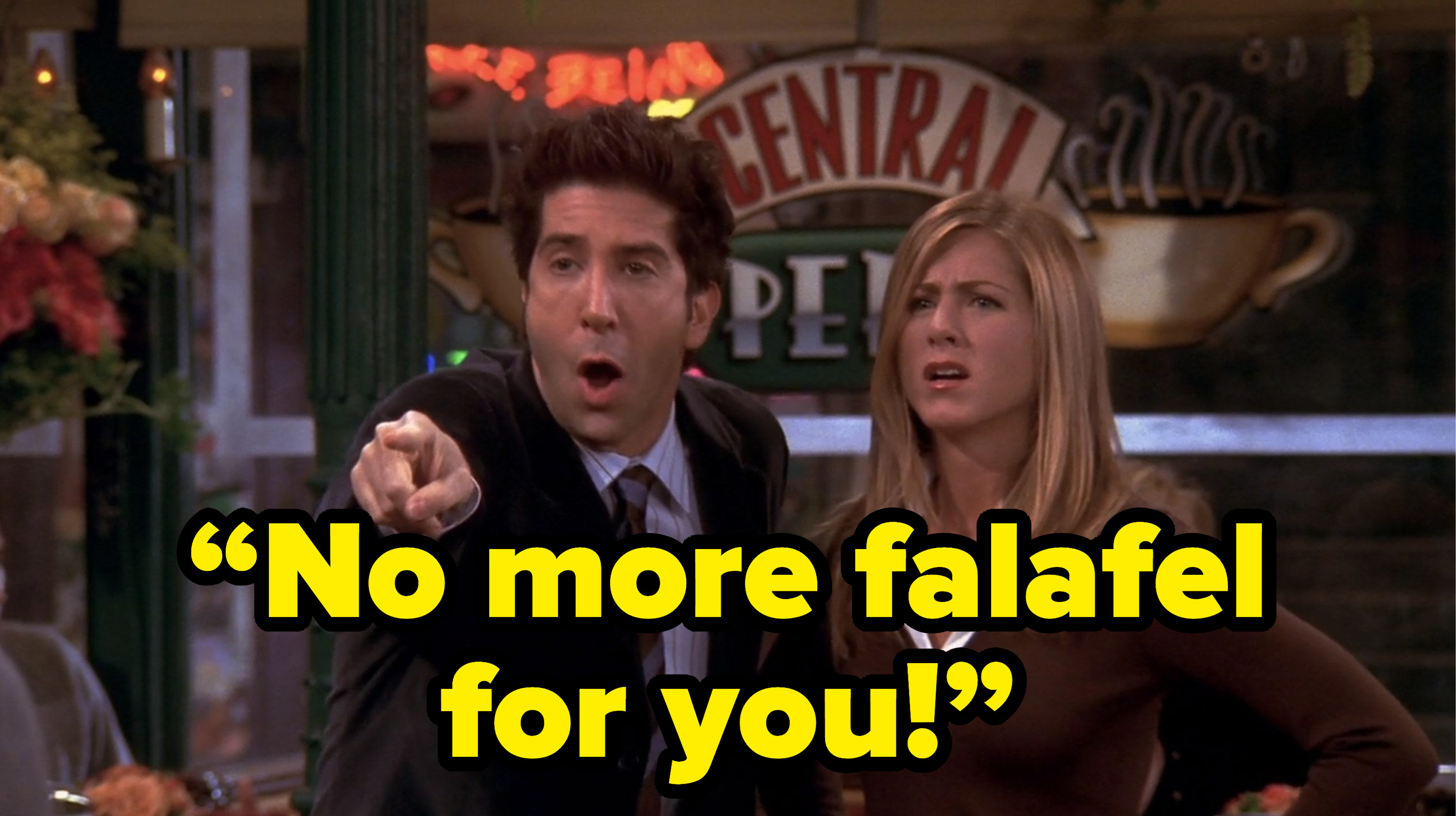 ross yelling “No more falafel for you!” at rachel&#x27;s sister amy on friends