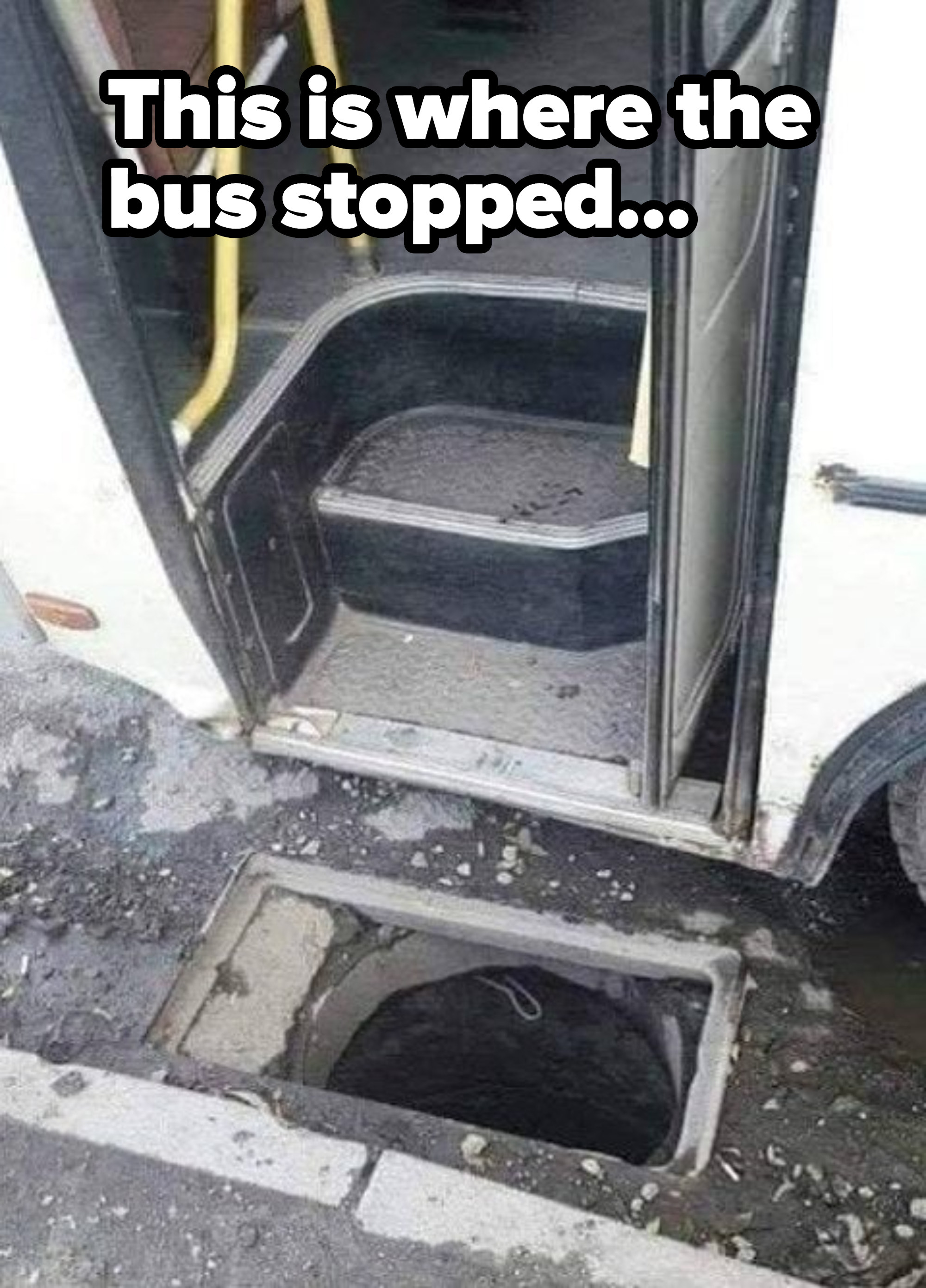 hole next to where the bus stopped