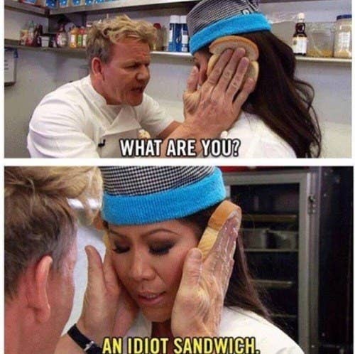 gordon ramsay sandwiches woman with bread and making her call herself an idiot sandwich