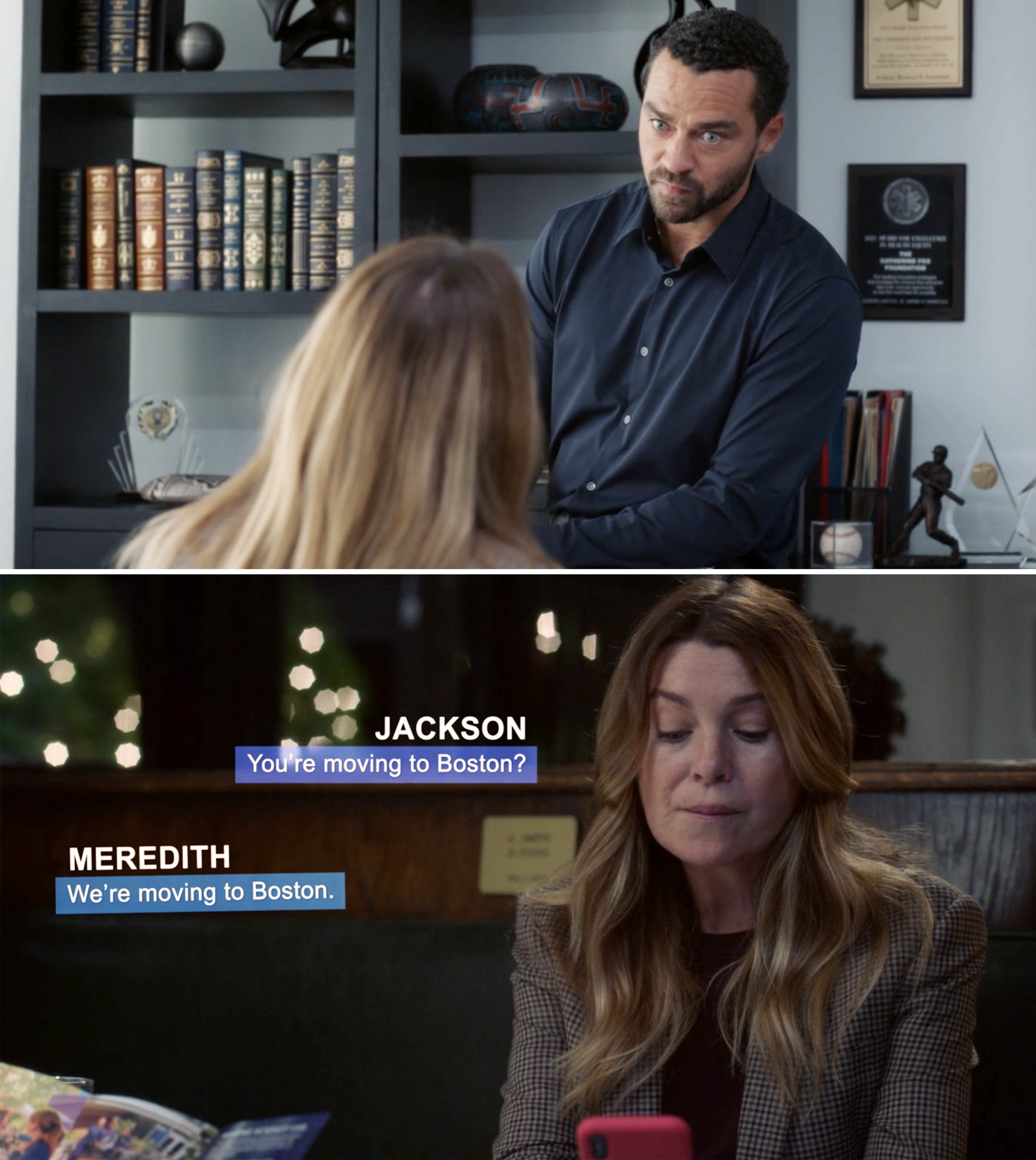 Jackson saying to Meredith, &quot;Meredith Grey studying the disease that killed her mother, that&#x27;s a story; that would get funding, and funding is what cures diseases&quot; and Meredith texting him that they&#x27;re moving to Boston
