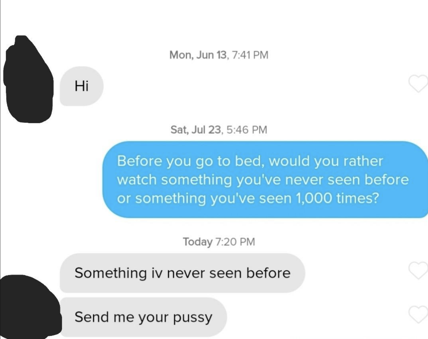 &quot;Before you go to bed, would you rather watch something you&#x27;ve never seen before or something you&#x27;ve seen 1,000 times?&quot; &quot;Something I&#x27;ve never seen before&quot;; &quot;Send me your pussy&quot;