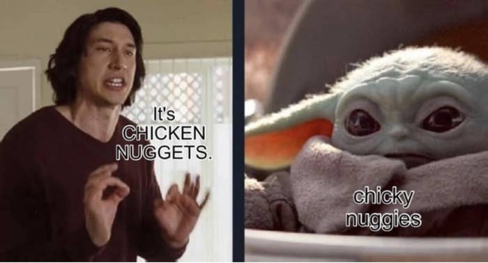 Adam Driver saying &quot;It&#x27;s chicken nuggets&quot; and baby yoda replying &quot;chicky nuggies&quot;
