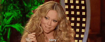 Mariah Carey saying, &quot;Sorry.&quot;