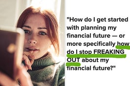 "I'm TERRIFIED about learning how to manage my money. I have no idea how to prepare myself for the 'real world' and talking about future finances with anyone feels daunting and scary. Where should I start?"