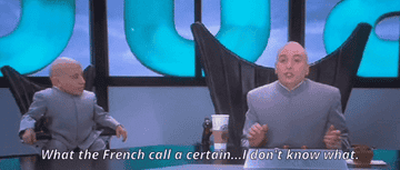 dr evil saying the french call a certain i don&#x27;t know what
