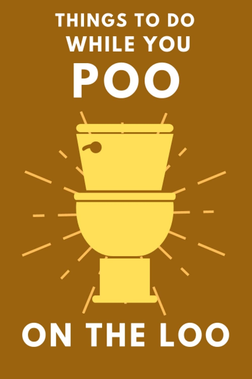 The book cover for &quot;Things To Do While You Poo On The Loo&quot; with a toilet on it