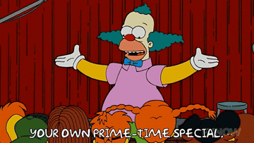 Krusty The Clown saying your own prime time special to a group of kids