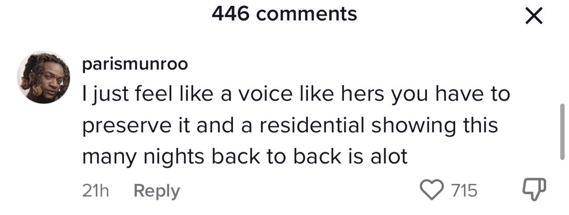 &quot;I just feel like a voice like hers you have to preserve it and a residential showing this many nights back to back is alot&quot;