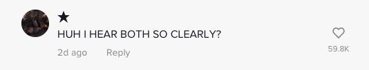 comment on tiktok says i can hear both so clearly