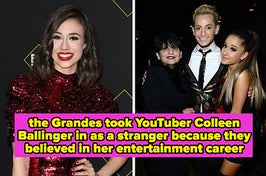 the Grandes took YouTuber Colleen Ballinger in as a stranger because they believed in her entertainment career