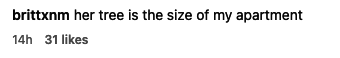 &quot;her tree is the size of my apartment&quot;