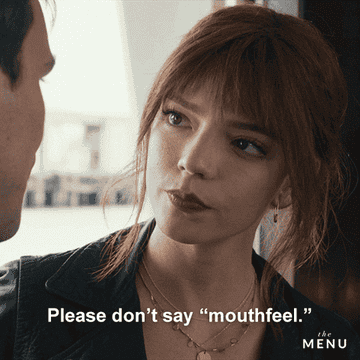 Anya Taylor-Joy says &quot;Please don&#x27;t say mouthfeel&quot;