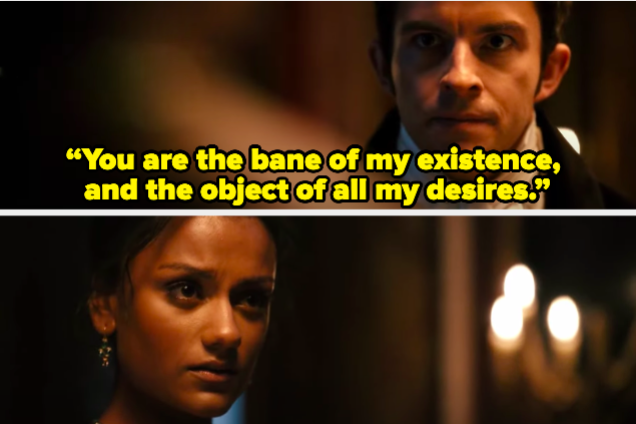 A man telling a woman &quot;“You are the bane of my existence And the object of all my desires&quot;