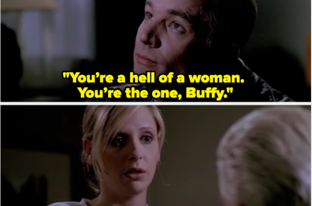 A man saying &quot;You’re a hell of a woman. You’re the one, Buffy.&quot;