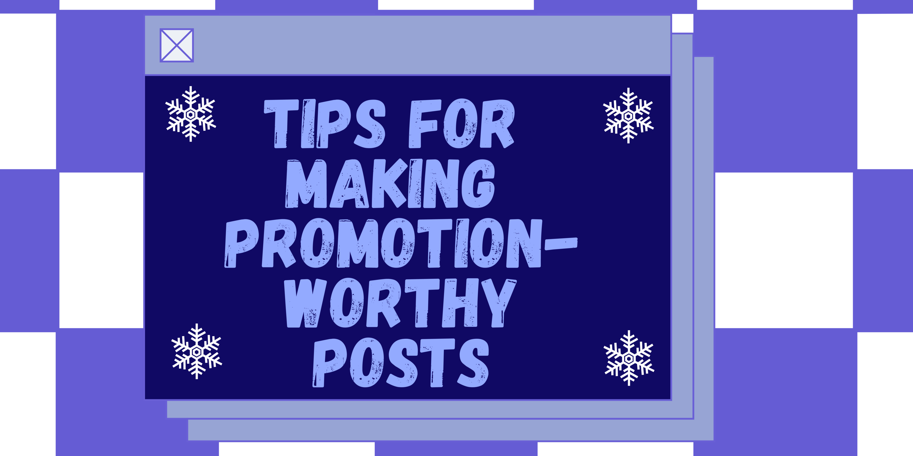 banner that says &quot;tips for making promotion-worthy posts