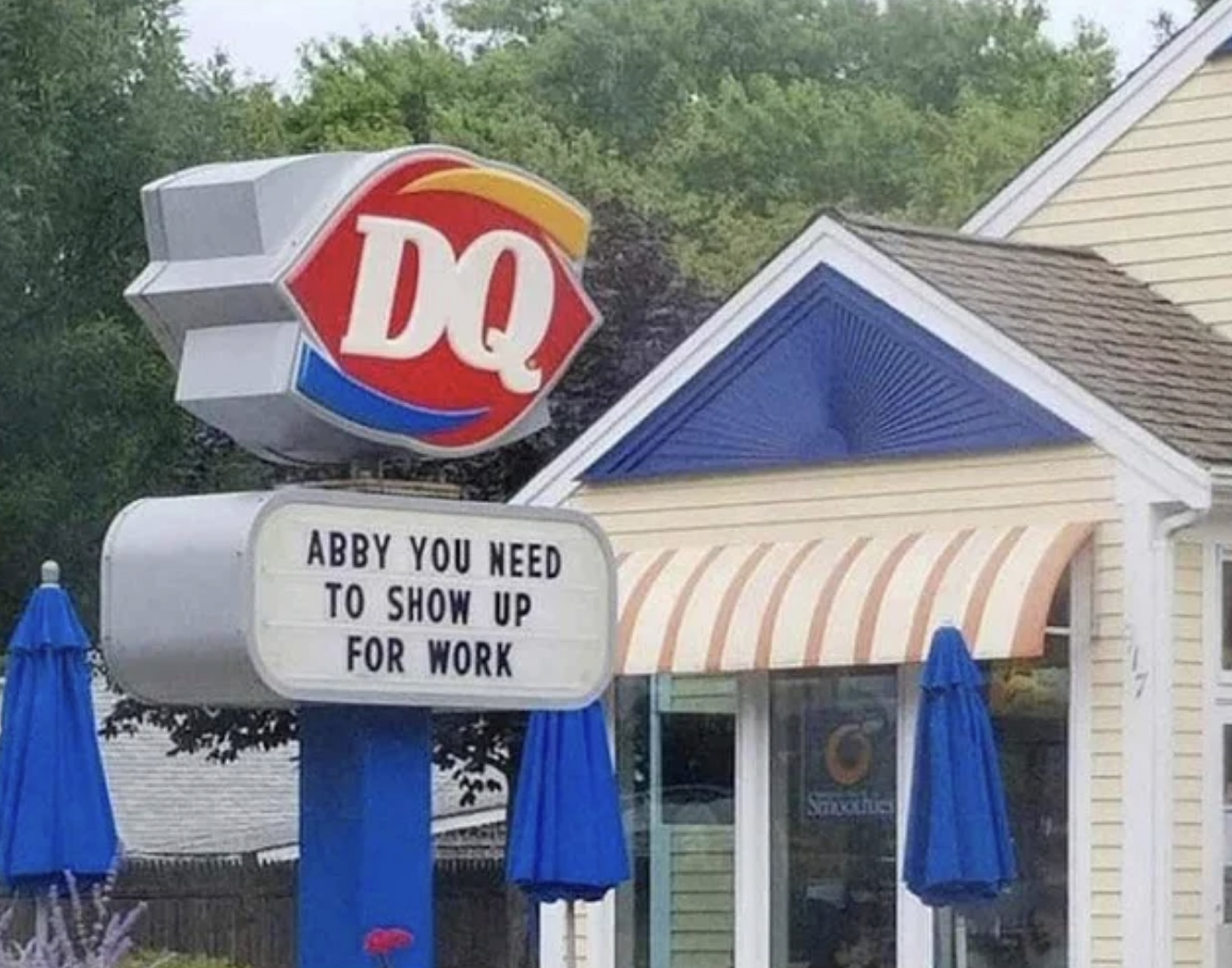 Dairy Queen sign says, Abby you need to show up for work